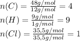 n(C)=\frac{48g/mol}{12g/mol}=4\\ n(H)=\frac{9g/mol}{1g/mol}=9\\ n(Cl)=\frac{35,5g/mol}{35,5g/mol}=1