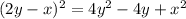 (2y-x)^{2} =4y^{2} -4y+x^{2}