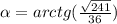 \alpha =arctg(\frac{\sqrt{241} }{36})