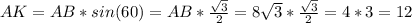 AK=AB*sin(60)=AB*\frac{\sqrt{3} }{2}=8\sqrt{3}*\frac{\sqrt{3} }{2} =4*3=12