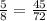 \frac{5}{8} = \frac{45}{72}