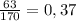 \frac{63}{170} = 0,37