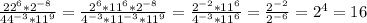 \frac{22^{6}*2^{-8} }{44^{-3}*11^{9} } =\frac{2^{6}*11^{6} *2^{-8} }{4^{-3}*11^{-3} *11^{9} }=\frac{2^{-2}*11^{6} }{4^{-3} *11^{6} }=\frac{2^{-2} }{2^{-6} } =2^{4} =16