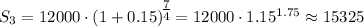 S_3=12000\cdot (1+0.15)^\big{\frac{7}{4}}=12000\cdot 1.15^{1.75}\approx 15325