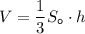 V=\dfrac{1}{3}S_{\tt o}\cdot h