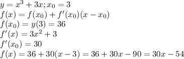 y = x^3 +3 x; x_0 = 3\\f(x) = f(x_0) + f'(x_0)(x-x_0)\\f(x_0)=y(3)=36\\f'(x)=3x^2+3\\f'(x_0)=30\\f(x)=36+30(x-3)=36+30x-90=30x-54