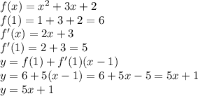 f(x)=x^2+3x+2\\f(1)=1+3+2=6\\f'(x)=2x+3\\f'(1)=2+3=5\\y=f(1)+f'(1)(x-1)\\y=6+5(x-1)=6+5x-5=5x+1\\y=5x+1