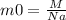 m0=\frac{M}{Na}\\