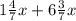 1 \frac{4}{7} x +6\frac{3}{7}x