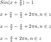 Sin(x+\frac{\pi }{6})=1\\\\x+\frac{\pi }{6}=\frac{\pi }{2}+2\pi n,n\in z\\\\x=\frac{\pi }{2}-\frac{\pi }{6} +2\pi n,n\in z\\\\x=\frac{\pi }{3}+2\pi n,n\in z