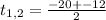 t_{1,2} =\frac{-20+-12}{2}