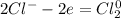 2Cl^- - 2e = Cl_2^0