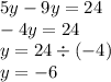 5y - 9y = 24 \\ - 4y = 24 \\ y = 24 \div ( - 4) \\ y = - 6