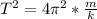 T^{2}=4\pi^{2}*\frac{m}{k}