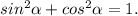 sin^{2} \alpha +cos^{2} \alpha =1.