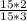  \frac{15*2}{15*3} 