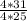  \frac{4*31}{4*25} 