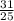  \frac{31}{25} 