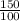  \frac{150}{100} 