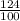  \frac{124}{100} 