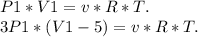 P1*V1=v*R*T.\\ 3P1*(V1-5)=v*R*T.