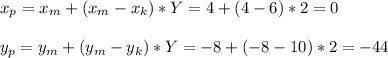 x_p=x_m+(x_m-x_k)*Y=4+(4-6)*2=0\\\\y_p=y_m+(y_m-y_k)*Y=-8+(-8-10)*2=-44\\