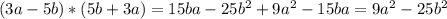 (3a-5b)*(5b+3a)=15ba-25b^2+9a^2-15ba=9a^2-25b^2