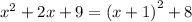 {x}^{2} + 2x + 9 = {(x + 1)}^{2} + 8