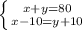 \\\left \{ {{x+y=80} \atop {x-10=y+10}} \right.