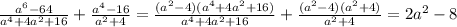 \frac{a^{6}-64}{a^{4}+4a^{2}+16}+\frac{a^{4}-16}{a^{2}+4}=\frac{(a^2-4)(a^4+4a^2+16)}{a^4+4a^2+16}+\frac{(a^2-4)(a^2+4)}{a^2+4}=2a^2-8