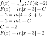 f(x)=\frac{1}{x-3}; M(4;-2)\\ F(x)=ln|x-3|+C\\ -2=ln|4-3|+C\\ -2=ln1+C\\ C=-2\\ F(x)=ln|x-3|-2