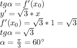 tg\alpha=f'(x_{0})\\ y'=\sqrt{3}*x\\ f'(x_{0})=\sqrt{3}*1=\sqrt{3}\\ tg\alpha=\sqrt{3}\\ \alpha=\frac{\pi}{3}=60^\circ