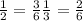 \frac12 = \frac36 \frac13 = \frac26