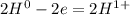 2H^{0} -2e=2H^{1+}