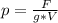 p=\frac{F}{g*V}