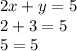 2x + y = 5 \\ 2 +3 = 5 \\ 5 = 5