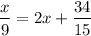 $\frac{x}{9} = 2 x + \frac{34}{15}$$