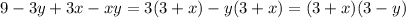 9-3y+3x-xy=3(3+x)-y(3+x)=(3+x)(3-y)