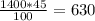 \frac{1400*45}{100} =630