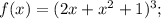 f(x)=(2x+x^2+1)^3;