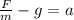 \frac{F}{m}-g = a