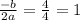 \frac{-b}{2a}=\frac{4}{4}=1