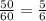 \frac{50}{60}=\frac{5}{6}