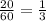 \frac{20}{60}=\frac{1}{3}