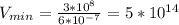 V_{min} = \frac{3*10^{8}}{6*10^{-7}} = 5*10^{14}