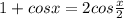 1+cosx=2cos\frac{x}{2}