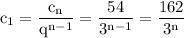 \rm c_1=\dfrac{c_n}{q^{n-1}}=\dfrac{54}{3^{n-1}}=\dfrac{162}{3^n}