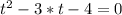 t^{2}-3*t-4=0