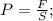 P=\frac{F}{S};\\