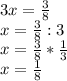 3x=\frac{3}{8} \\x=\frac{3}{8} :3\\x=\frac{3}{8} *\frac{1}{3} \\x=\frac{1}{8}